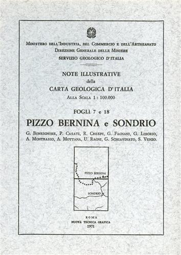 -- - Note illustrative della Carta Geologica d'Italia FFi 7 e18. Pizzo Bernina e Sondrio.