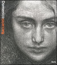 Catalogo della Mostra: - Domenico Baccarini. Catalogo generale delle sculture e dei dipinti con i disegni dalle collezioni comunali di Faenza. Il catalogo ragionato delle op