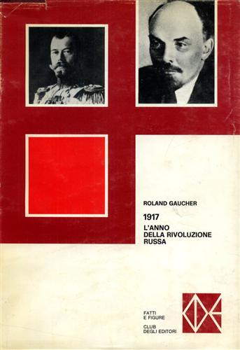 Gaucher,Roland. - 1917 l'anno della Rivoluzione Russa.