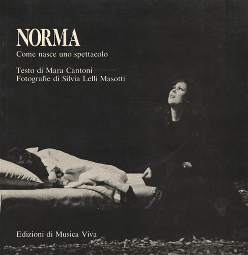 Cantoni,Mara. - Norma. Come nasce uno spettacolo.