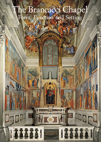 Atti della Conferenza Internazionale: - The Brancacci Chapel. Form, Function and Setting.