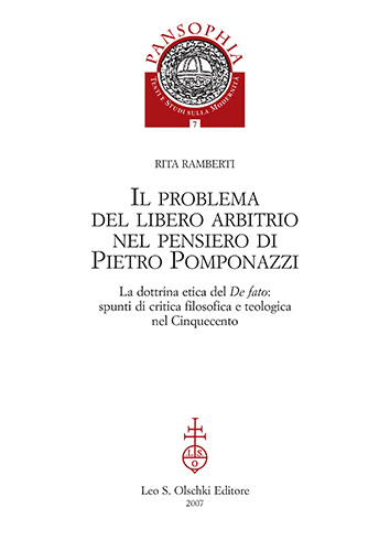 Ramberti,Rita. - Il problema del libero arbitrio nel pensiero di Pietro Pomponazzi. La dottrina etica del De fato: spunti di critica filosofica e teologica nel Cinquecento.