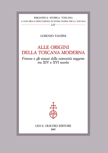 Tanzini,Lorenzo. - Alle origini della Toscana moderna. Firenze e gli statuti delle comunit soggette tra XIV e XVI secolo.