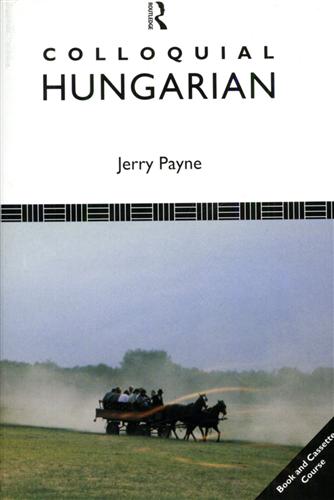 Payne,Jerry. - Colloquial Hungarian. A Complete Language Course.