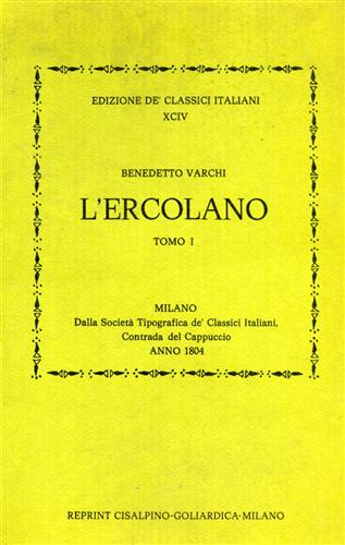 Varchi,Benedetto. - L'Ercolano, dialogo nel quale si ragiona delle lingue, ed in particolare della toscana e della fiorentina. Ristampa anastatica dell'ediz.