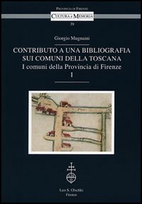 Mugnaini,Giorgio. - Contributo a una bibliografia sui comuni della Toscana. I comuni della provincia di Firenze.