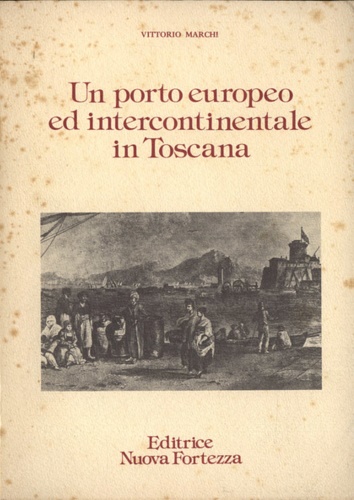 Marchi,Vittorio. - Un porto europeo ed intercontinentale in Toscana.