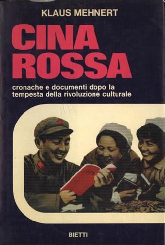 Mehnert,Klaus. - Cina rossa. Cronache e documenti dopo la tempesta della rivoluzione culturale.