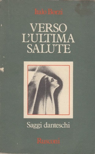 Borzi,Italo. - Verso l'ultima salute. Saggi danteschi.