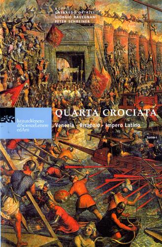 Giornate di Studio: - Quarta Crociata. Venezia, Bisanzio, Impero Latino.