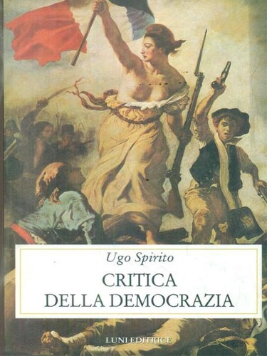 Spirito,Ugo. - Critica della democrazia.
