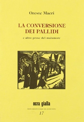 Macr,Oreste. - La conversione dei pallidi e altre prose del malumore.