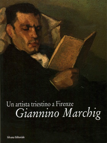 Catalogo della Mostra: - Un artista triestino a Firenze. Giannino Marchig.