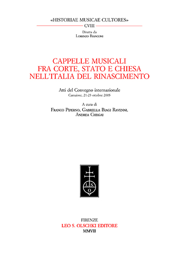 Atti del Convegno internazionale: - Cappelle musicali fra Corte, Stato e Chiesa nellItalia del Rinascimento.
