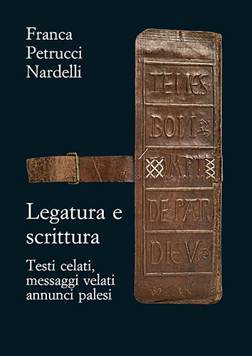 Petrucci Nardelli, Franca - Legatura e scrittura. Testi celati, messaggi velati, annunci palesi.