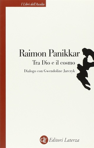 Panikkar,Raimon. - Tra Dio e cosmo. Dialogo con Gwendoline Jarczyk.