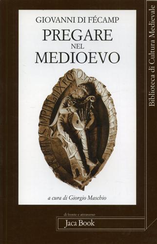 Giovanni di Fecamp. - Pregare nel Medioevo.