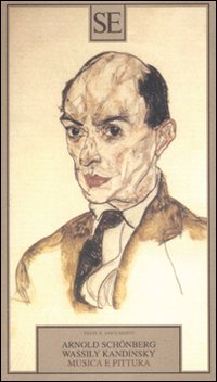Schoenberg,Arnold. Kandinsky,Wassily. - Musica e Pittura. Lettere testi documenti.