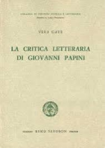 Gaye,Vera. - La critica letteraria di Giovanni Papini.