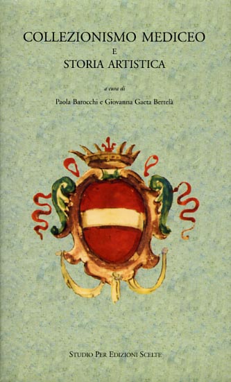 -- - Collezionismo Mediceo e storia artistica. Vol.I, tomi I,II: Da Cosimo I a Cosimo II. 1540-1621.