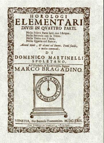 Martinelli,Domenico (Spoletano). - Horologi elementari divisi in quattro parti.