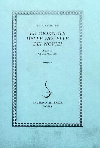 Fortini,Pietro. ( Siena 1500 - ivi 1562 circa) - Le giornate delle novelle dei novizi.