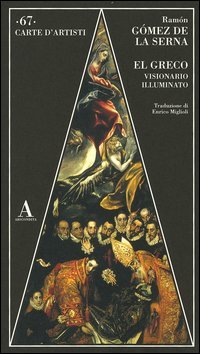 Gomez de la Serna,Ramon. - El Greco visionario illuminato.