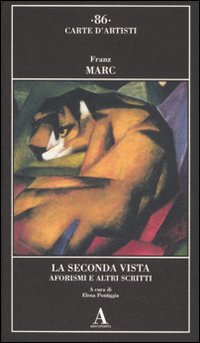 Marc,Franz. - La seconda vista aforismi e altri scritti.