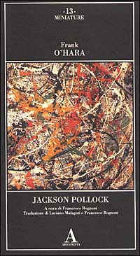 O'Hara,Frank. - Jackson Pollock.