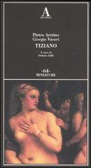 Aretino,Pietro. Vasari,Giorgio. - Tiziano.