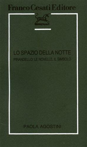 Agostini,Paola. - Lo spazio della notte. Pirandello: Le Novelle, il Simbolo.