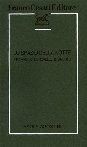 Agostini,Paola. - Lo spazio della notte. Pirandello: Le Novelle, il Simbolo.