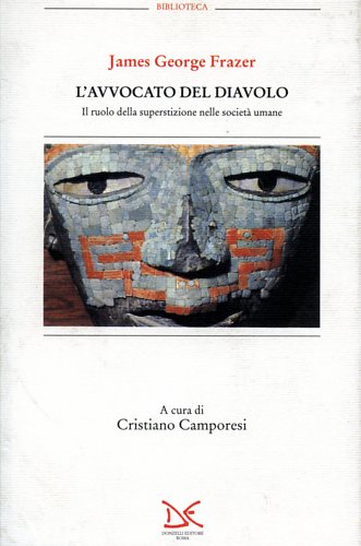 Frazer,James George. - L'avvocato del diavolo. Il ruolo della superstizione nelle societ umane.