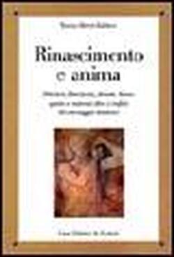 Balducci,Marino Alberto. - Rinascimento e anima. Petrarca, Boccaccio, Ariosto, Tasso: Spirito e materia oltre i confini del messaggio dantesco.