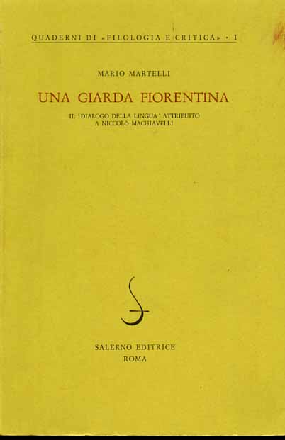 Martelli,Mario. - Una giarda fiorentina. Il Dialogo della lingua attribuito a Niccol Machiavelli.