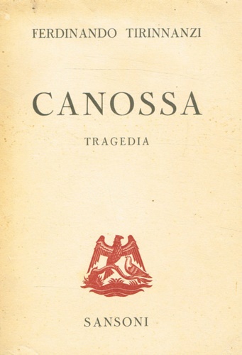 Tirinnanzi, Ferdinando. - Canossa. Tragedia.
