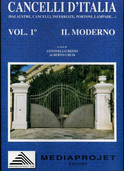 -- - Cancelli d'Italia. Balaustre, cancelli, inferriate, portoni, lampade. Il Moderno. Il Classico.