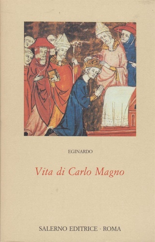 Eginardo. - Vita di Carlo Magno.