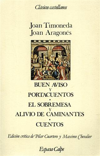 Timoneda,Joan. Aragones,Joan. - Buen aviso y portacuentos. El sobremesa y alivio de caminantes. Cuentos. Edicion critica de M.Pilar Cua