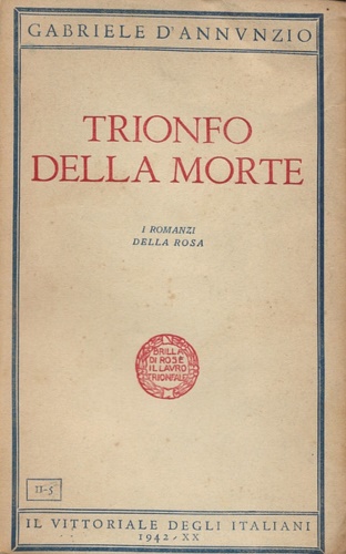 D'Annunzio,Gabriele. - Trionfo della morte. I romanzi della rosa.