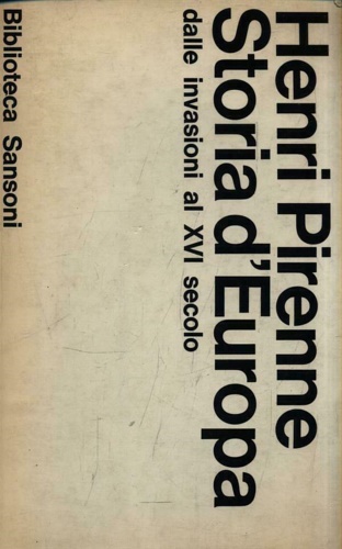 Pirenne,Henri. - Storia d'Europa dalle invasioni al XVI secolo.