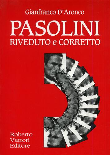 D'Aronco,Gianfranco. - Pasolini riveduto e corretto.