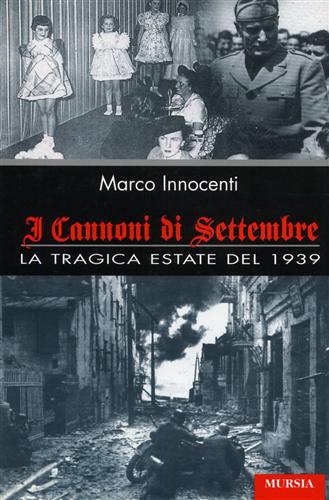 Innocenti,Marco. - I cannoni di Settembre. La tragica estate del 1939.