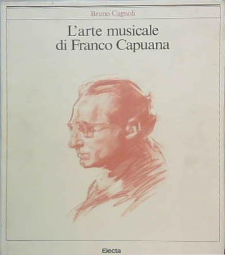 Cagnoli,Bruno. - L'Arte musicale di Franco Capuana.