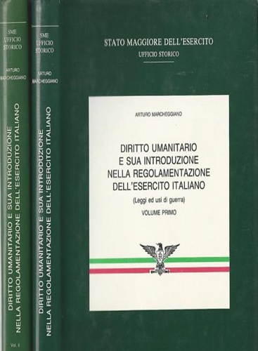 Marcheggiano,Arturo. - Diritto umanitario e sua introduzione nella regolamentazione dell'Esercito Italiano. La protezione delle vittime della guerra. Vol.II,tomo I: Testo, tomo II: