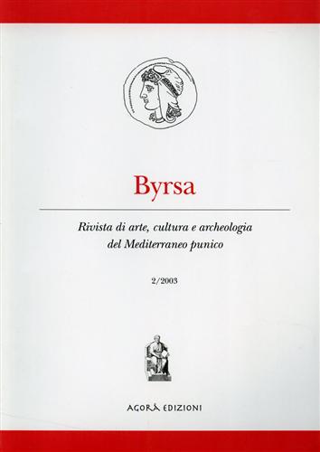 -- - Byrsa. Rivista di arte, cultura e archeologia del Mediterraneo punico. II/2003.