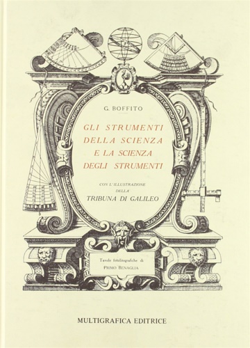 Boffito,Giuseppe. - Gli strumenti della scienza e la scienza degli strumenti.