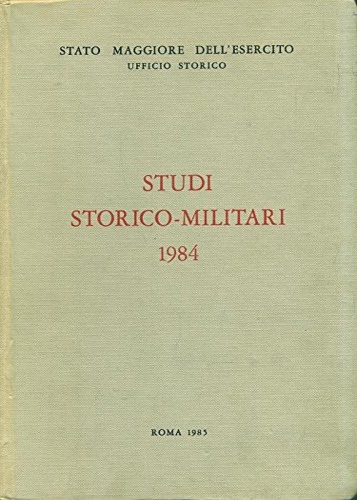 -- - Studi Storico Militari 1984.