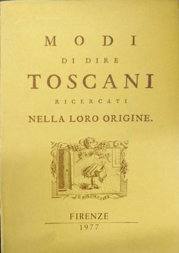 Pauli,Sebastiano. - Modi di dire toscani ricercati nella loro origine.