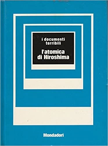 Bonacina,Giorgio (a cura di). - L'atomica di Hiroshima.